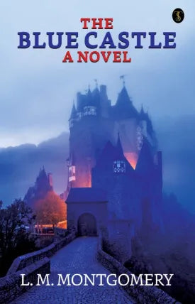 The Blue Castle: a novel