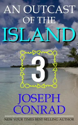AN OUTCAST OF THE ISLANDS PART 3