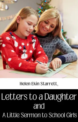 Letters to a Daughter And, A Little Sermon to Schoolgirls