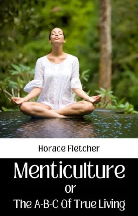 MENTICULTURE OR THE A-B-C OF TRUE LIVING