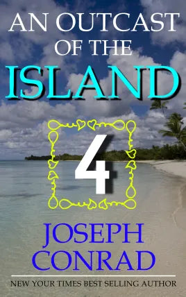 AN OUTCAST OF THE ISLANDS PART 4