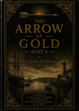THE ARROW OF GOLD PART 4