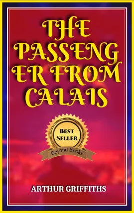 THE PASSENGER FROM CALAIS BY ARTHUR GRIFFITHS