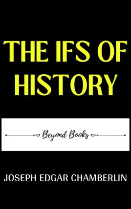 THE IFS OF HISTORY