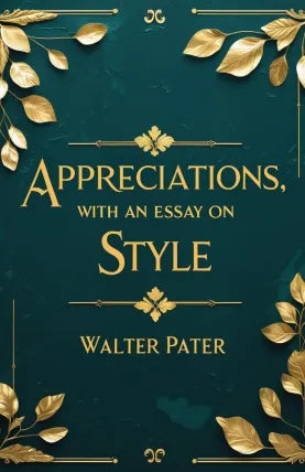 Appreciations, with an Essay on Style
