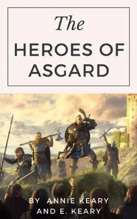 The Heroes of Asgard: Tales from Scandinavian Mythology