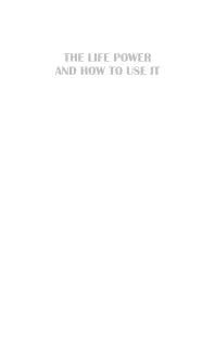 LIFE POWER AND HOW TO USE IT