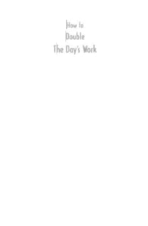 How to Double The Day’s Work
