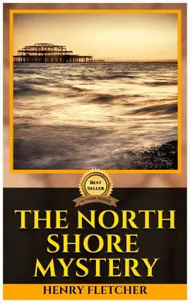 THE NORTH SHORE MYSTERY BY HENRY FLETCHER