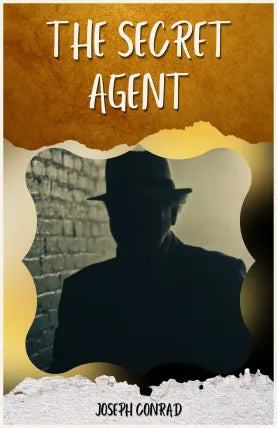 THE SECRET AGENT : A SIMPLE TALE