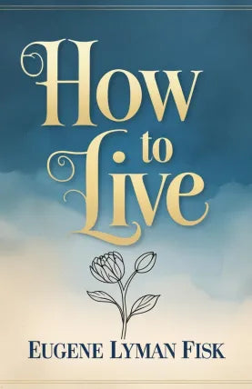 HOW TO LIVE