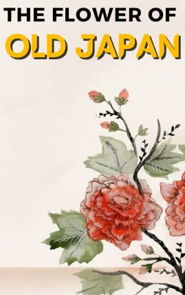 The Flower of Old Japan
