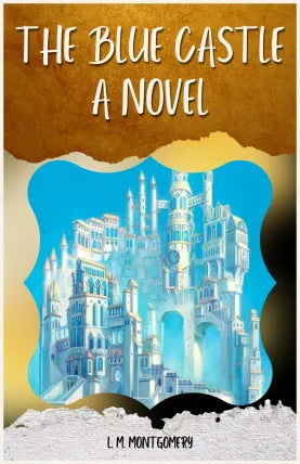THE BLUE CASTLE A NOVEL