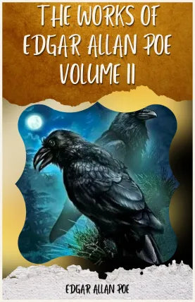 THE WORKS OF EDGAR ALLAN POE VOLUME II