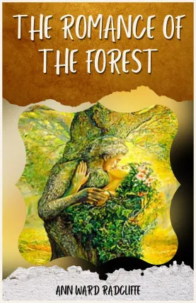 THE ROMANCE OF THE FOREST BY ANN WARD RADCLIFFE
