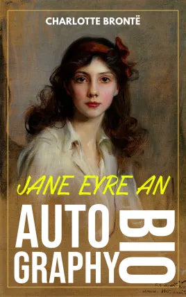 JANE EYRE AN AUTOBIOGRAPHY