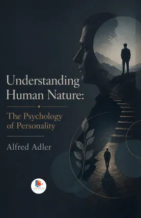 Understanding Human Nature: The Psychology of Personality