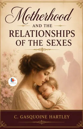 Motherhood and the Relationships of the Sexes