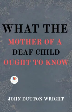 What the Mother of a Deaf Child Ought to Know