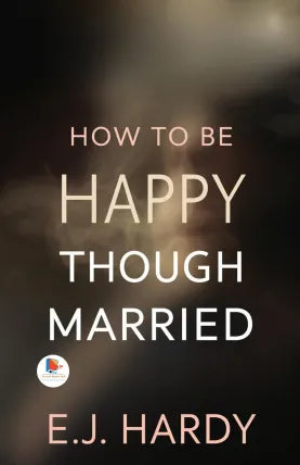 How to Be Happy Though Married