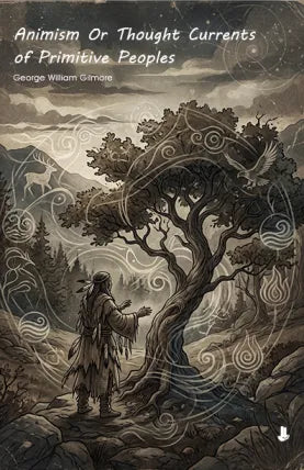 Animism Or Thought Currents of Primitive Peoples