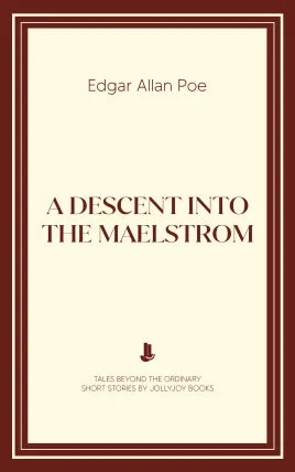 A Descent Into the Maelstrom