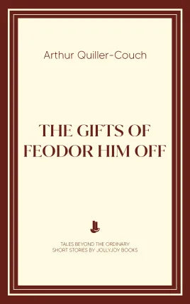 The Gifts of Feodor Himkoff