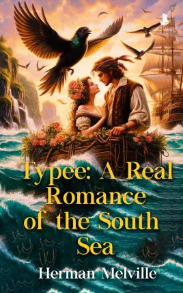 Typee: A Real Romance of the South Sea