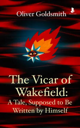 The Vicar of Wakefield: A Tale, Supposed to Be Written by Himself