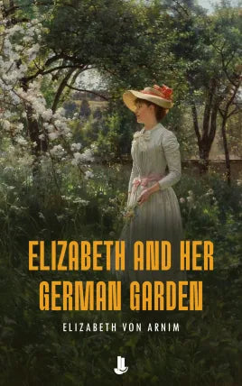Elizabeth and Her German Garden