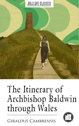 The Itinerary of Archbishop Baldwin through Wales