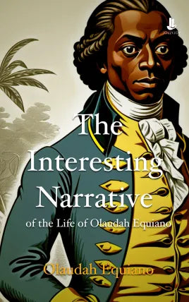 The Interesting Narrative of the Life of Olaudah Equiano