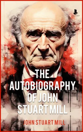 The Autobiography of John Stuart Mill
