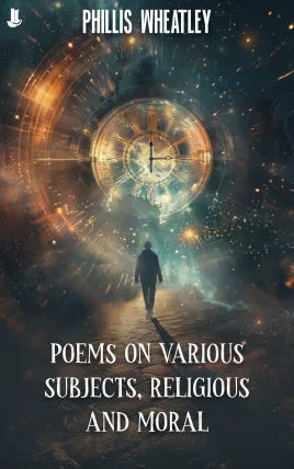 Poems on Various Subjects, Religious and Moral