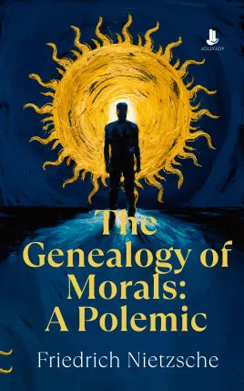 The Genealogy of Morals: A Polemic