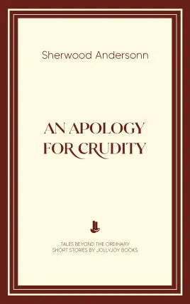 An Apology for Crudity
