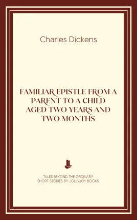 Familiar Epistle from a Parent to a Child Aged Two Years and Two Months