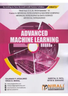 ADVANCED MACHIINE LEARNIING (Third Year (T.Y.) B. Tech Course In AI & ML / AI & DS / Artificial Intelligence - SEMESTER – 6 DBATU)