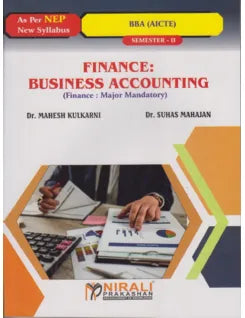 FINANCE : BUSINESS ACCOUNTING (Course Code No : BBA202FINT) Finance : Major Mandatory (Crediits:2) for BBA (AICTE) : Semester 2 | Dr. Mahesh Kulkarni, Dr. Suhas Mahajan | Nirali Prakashan