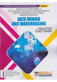 DATA MINING AND WAREHOUSING (Third Year (T.Y.) B. Tech Course In Artificial Intelligence & Machine Learning / Artificial Intelligence & Data Science / Artificial Intelligence - Semester – 5 DBATU)