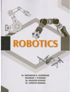 ROBOTICS | Dr. Ratnakar R. Ghorpade, Mandar T. Puranik, Dr. Kaushik Kumar, Dr. Chikesh Ranjan | Nirali Prakashan