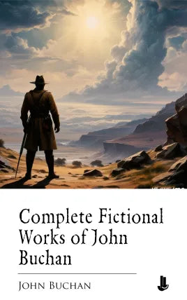 Complete Fictional Works of John Buchan