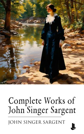 Complete Works of John Singer Sargent