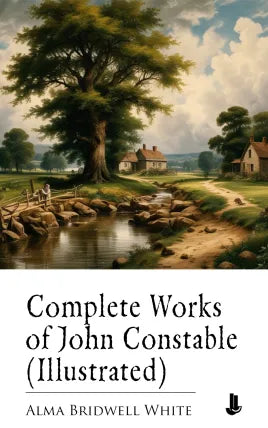 Complete Works of John Constable (Illustrated)
