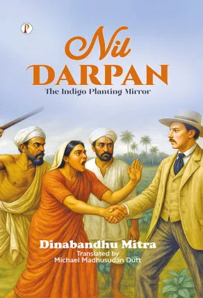 Nil Darpan: The Indigo Planting Mirror