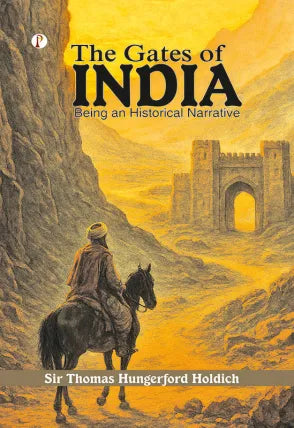 The Gates of India: Being an Historical Narrative