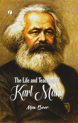 The Life and Teaching of Karl Marx
