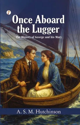 Once Aboard the Lugger-- The History of George and his Mary
