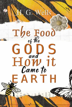 The Food of the Gods and How It Came to Earth