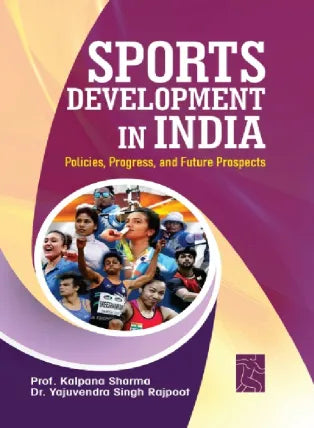 SPORTS DEVELOPMENT IN INDIA : POLICIES, PROGRESS, AND FUTURE PROSPECTS